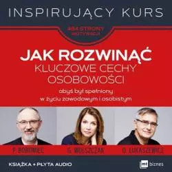 JAK ROZWINĄĆ KLUCZOWE CECHY OSOBOWOŚCI ABYŚ BYŁ SPEŁNIONY W ŻYCIU ZAWODOWYM I OSOBISTYM + CD - MT Biznes