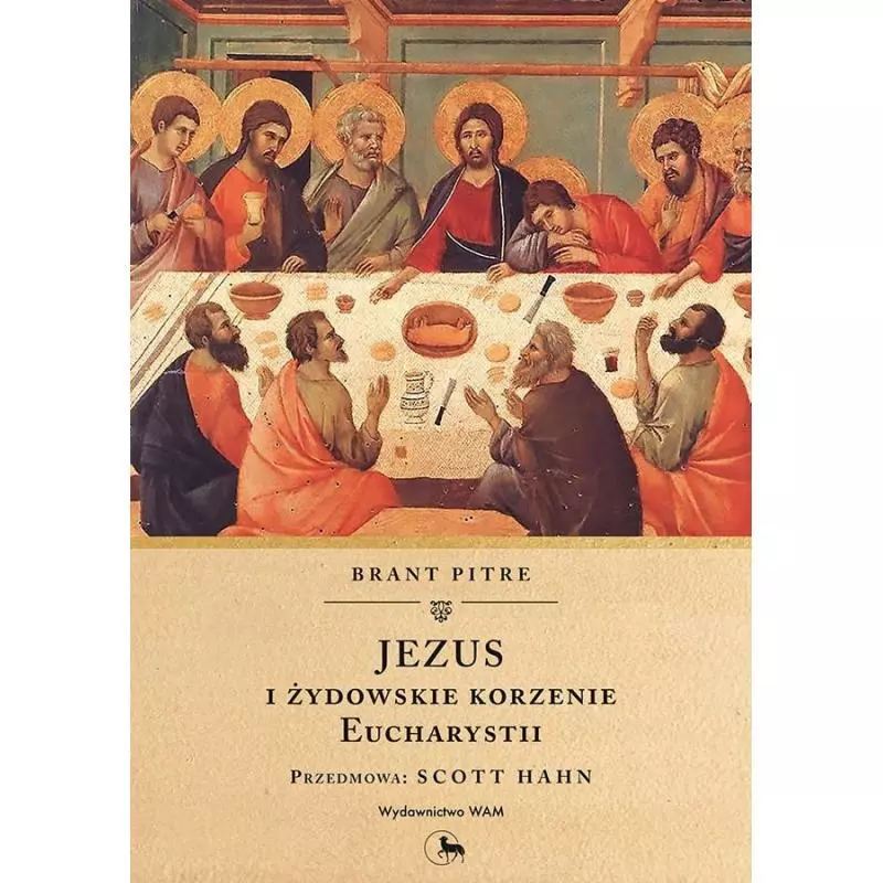 JEZUS I ŻYDOWSKIE KORZENIE EUCHARYSTII Brant Pitre - WAM