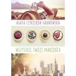 WSZYSTKIE TWOJE MARZENIA Agata Czykierda-Grabowska - OMG Books