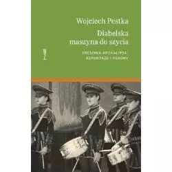 DIABELSKA MASZYNA DO SZYCIA Wojciech Pestka - Wydawnictwo Wysoki Zamek