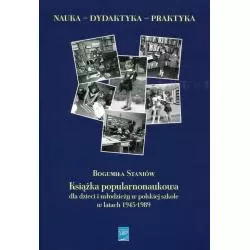 KSIĄŻKA POPULARNONAUKOWA DLA DZIECI I MŁODZIEŻY W POLSKIEJ SZKOLE W LATACH 1945-1989 Bogumiła Staniówv - SBP