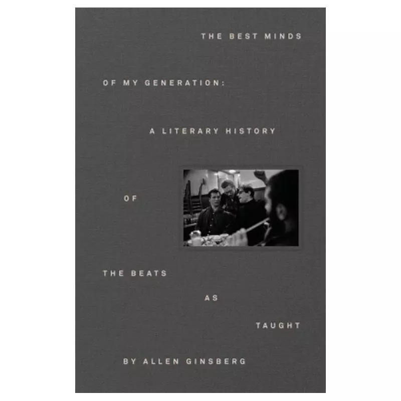 THE BEST MINDS OF MY GENERATION Allen Ginsberg - Allen Press