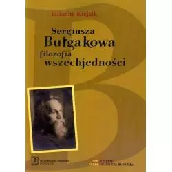 SERGIUSZA BUŁGAKOWA FILOZOFIA WSZECHJEDNOŚCI Lilianna Kiejzik - Scholar