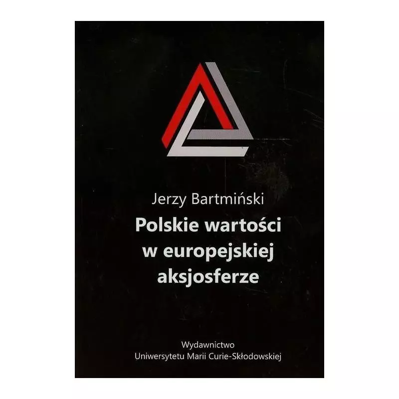 POLSKIE WARTOŚCI W EUROPEJSKIEJ AKSJOSFERZE Jerzy Bartmiński - UMCS