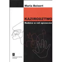 KAZIRODZTWO RODZICE W ROLI SPRAWCÓW Maria Beisert - Scholar