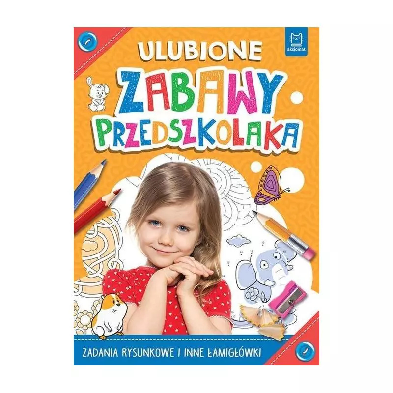 ULUBIONE ZABAWY PRZEDSZKOLAKA ZADANIA RYSUNKOWE I INNE ŁAMIGŁÓWKI - Aksjomat ULUBIONE ZABAWY PRZEDSZKOLAKA ZADANIA RYSUNKOWE I INNE ŁAMIGŁÓWKI - Aksjomat