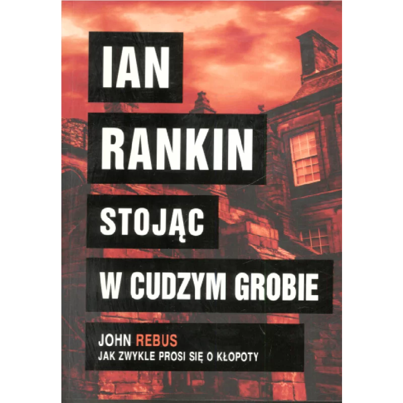 STOJĄC W CUDZYM GROBIE Ian Rankin - Albatros