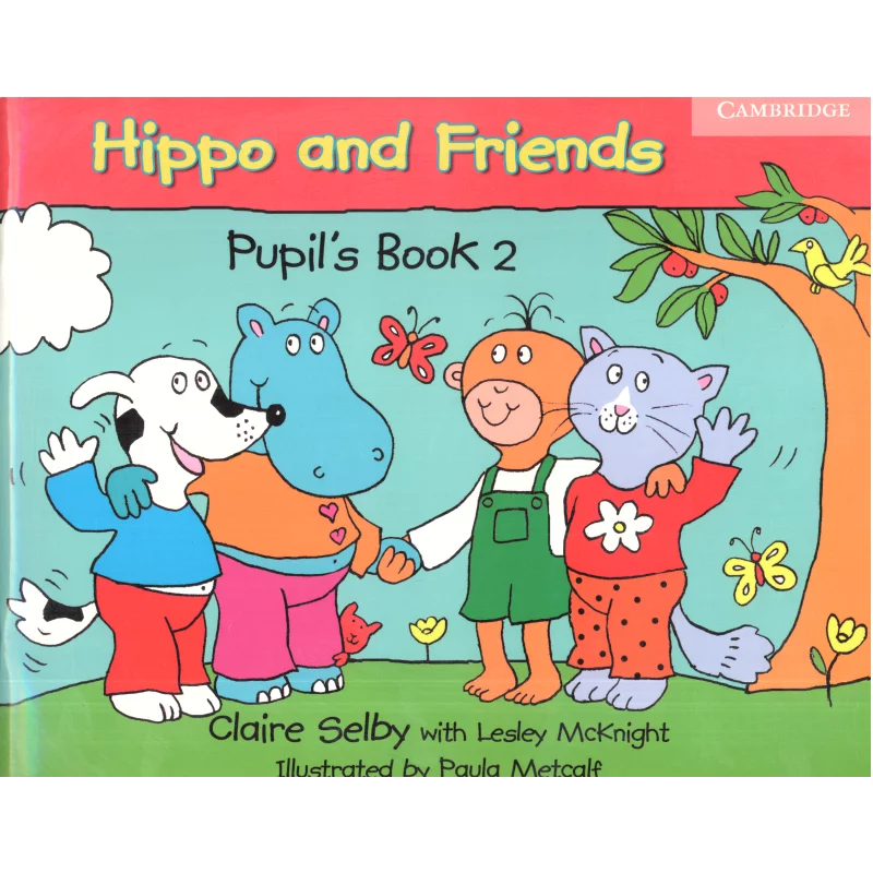 HIPPO AND FRIENDS 2 PUPILS BOOK Claire Selby,Lesley McKnight - Cambridge University Press