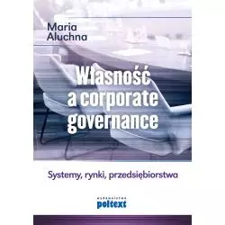 WŁASNOŚĆ A CORPORATE GOVERNANCE Maria Aluchna - Poltext