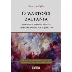 O WARTOŚCI ZAUFANIA Katarzyna Żądło - Poltext