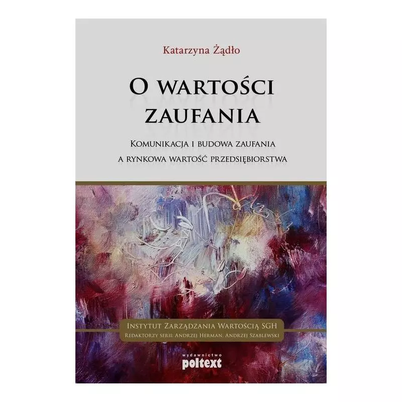 O WARTOŚCI ZAUFANIA Katarzyna Żądło - Poltext