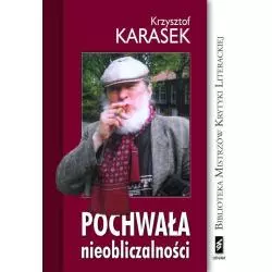 POCHWAŁA NIEOBLICZALNOŚCI Krzysztof Karasek - Łośgraf