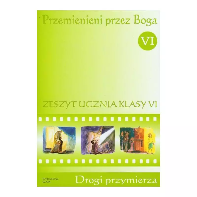 PRZEMIENIENI PRZEZ BOGA 6 ZESZYT UCZNIA DROGI PRZYMIERZA DLA KLASY 4 - WAM