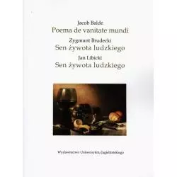 JACOB BALDE POEMA DE VANITATE MUNDI ZYGMUNT BRUDECKI SEN ŻYWOTA LUDZKIEGO JAN LIBICKI SEN ŻYWOTA LUDZKIEGO - Wydawnictwo Un...