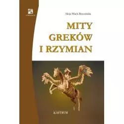 MITY GREKÓW I RZYMIAN Alicja Wach-Brzezińska - Astrum