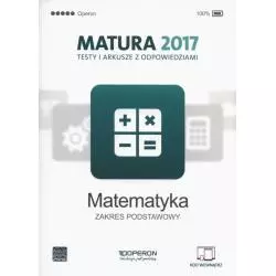 MATEMATYKA MATURA 2017 TESTY I ARKUSZE Z ODPOWIEDZIAMI ZAKRES PODSTAWOWY Marzena Orlińska - Operon