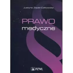 PRAWO MEDYCZNE Justyna Zajdel-Całkowska - Wydawnictwo Lekarskie PZWL