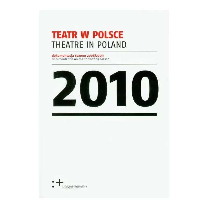 TEATR W POLSCE 2010 - Instytut Teatralny