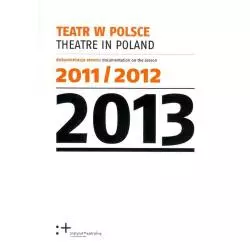 TEATR W POLSCE 2013 - Instytut Teatralny