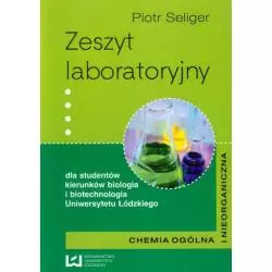 ZESZYT LABORATORYJNY CHEMIA OGÓLNA I NIEORGANICZNA Piotr Seliger - Wydawnictwo Uniwersytetu Łódzkiego