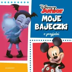 DISNEY JUNIOR MOJE BAJECZKI O PRZYJAŹNI - Egmont