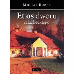 ETOS DWORU SZLACHECKIEGO Michał Rożek - Petrus