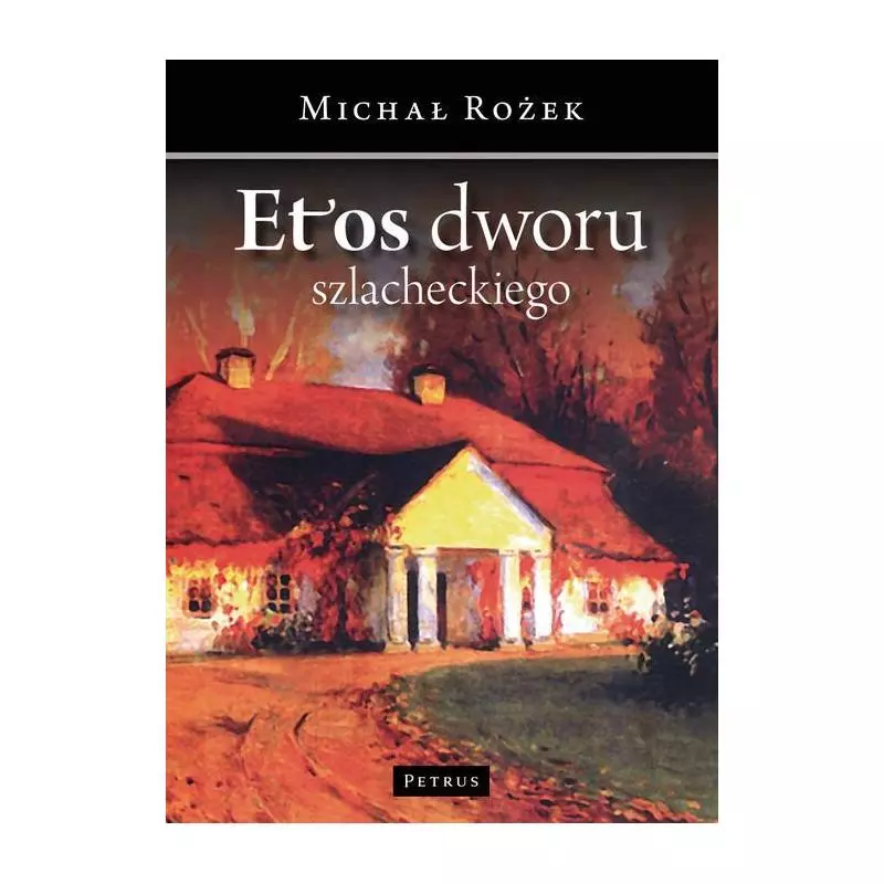 ETOS DWORU SZLACHECKIEGO Michał Rożek - Petrus