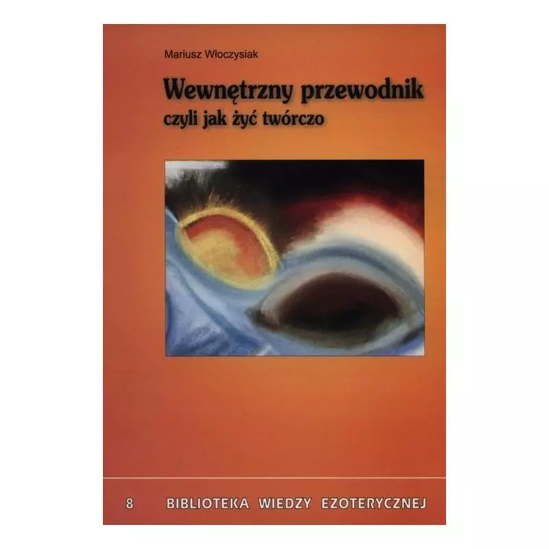 WEWNĘTRZNY PRZEWODNIK CZYLI JAK ŻYĆ TWÓRCZO Mariusz Włoczysiak - KOS