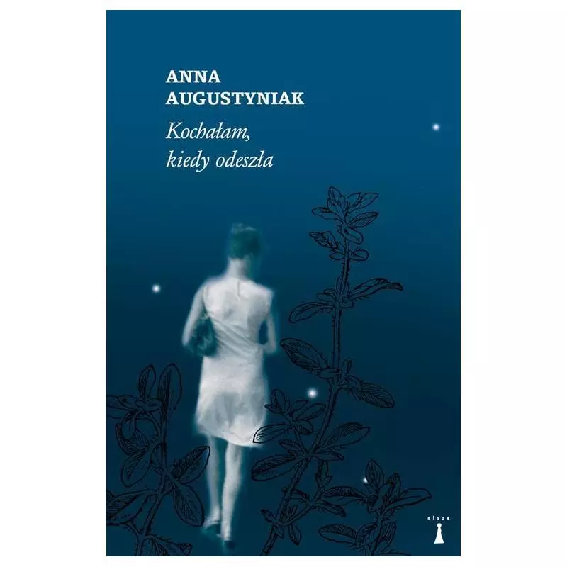 KOCHAŁAM KIEDY ODESZŁA Anna Augustyniak - Nisza
