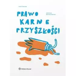 PRAWO KARNE PRZYSZŁOŚCI Kamil Mamak - Wolters Kluwer