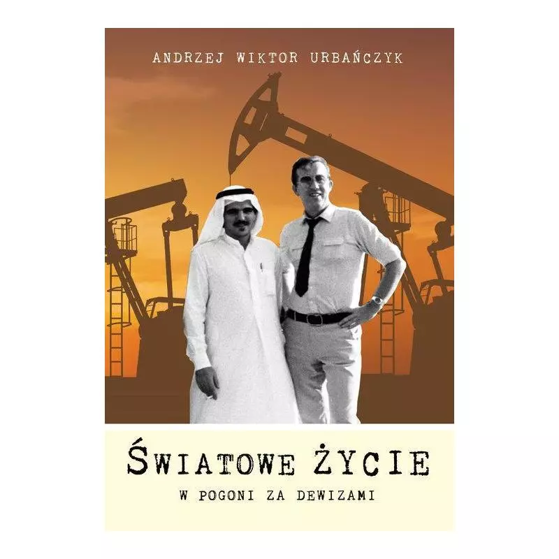 ŚWIATOWE ŻYCIE W POGONI ZA DEWIZAMI Andrzej Wiktor Urbańczyk - Poligraf