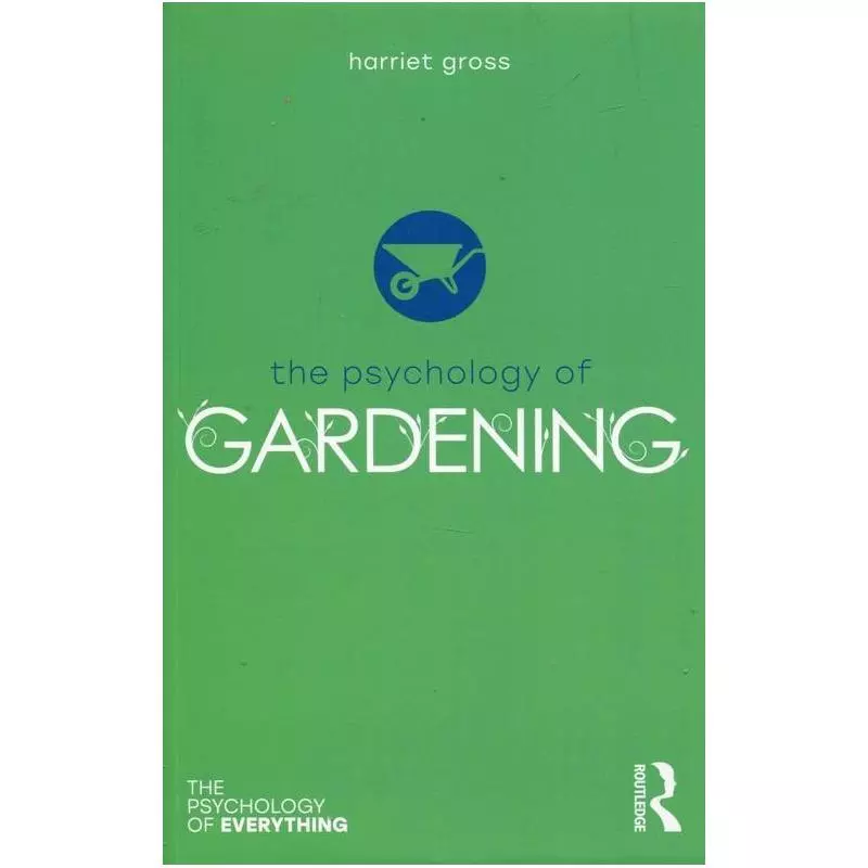 THE PSYCHOLOGY OF GARDENING Harriet Gross - Routledge