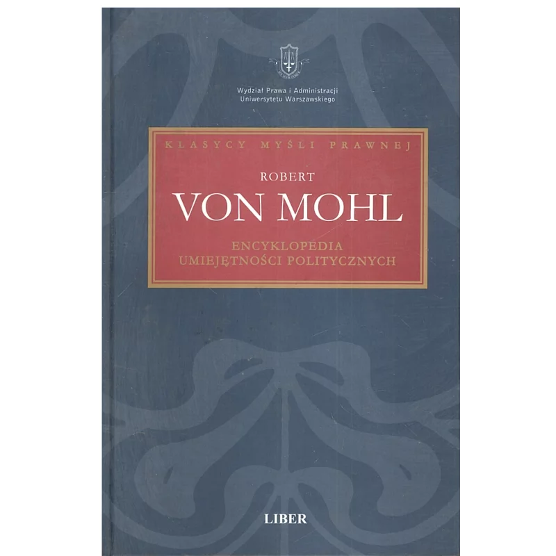 ENCYKLOPEDIA UMIEJĘTNOŚCI POLITYCZNYCH Robert Von Mohl - K.E.Liber