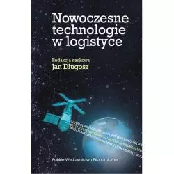 NOWOCZESNE TECHNOLOGIE W LOGISTYCE Jan Długosz - Polskie Wydawnictwo Ekonomiczne