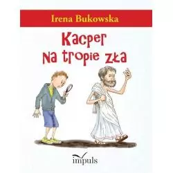 KACPER NA TROPIE ZŁA Irena Bukowska - Impuls