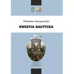 KWESTIA BAŁTYCKA Władysław Konopczyński - Ośrodek Myśli Politycznej