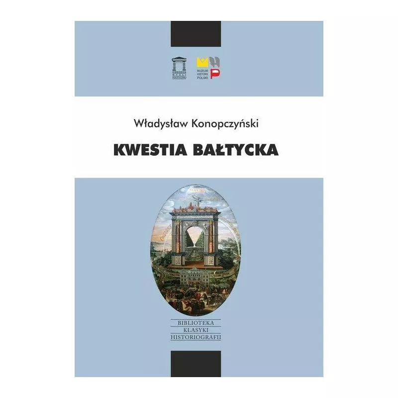 KWESTIA BAŁTYCKA Władysław Konopczyński - Ośrodek Myśli Politycznej