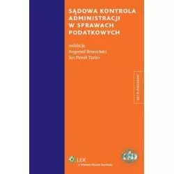 SĄDOWA KONTROLA ADMINISTRACJI W SPRAWACH PODATKOWYCH Jan Paweł Tarno, Bogumił Brzeziński - Wolters Kluwer