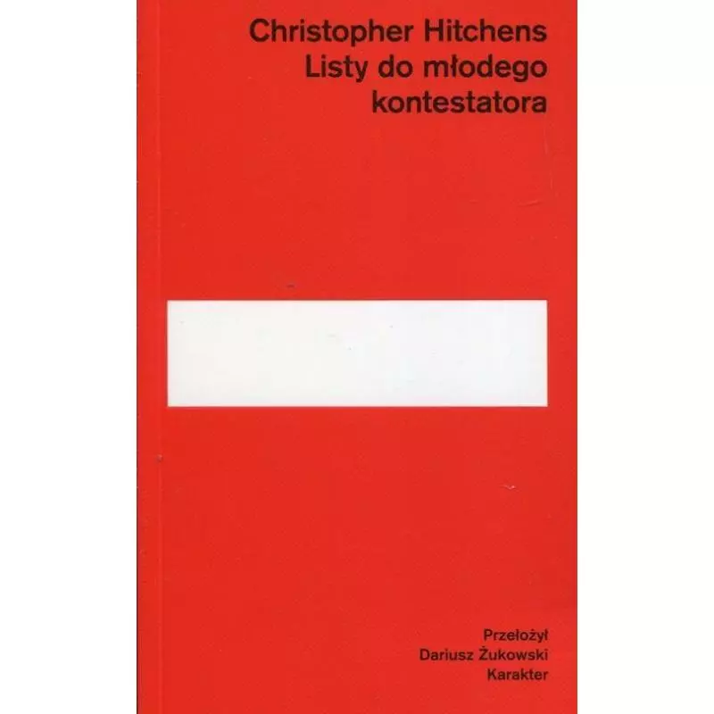 LISTY DO MŁODEGO KONTESTATORA Christopher Hitchens - Karakter