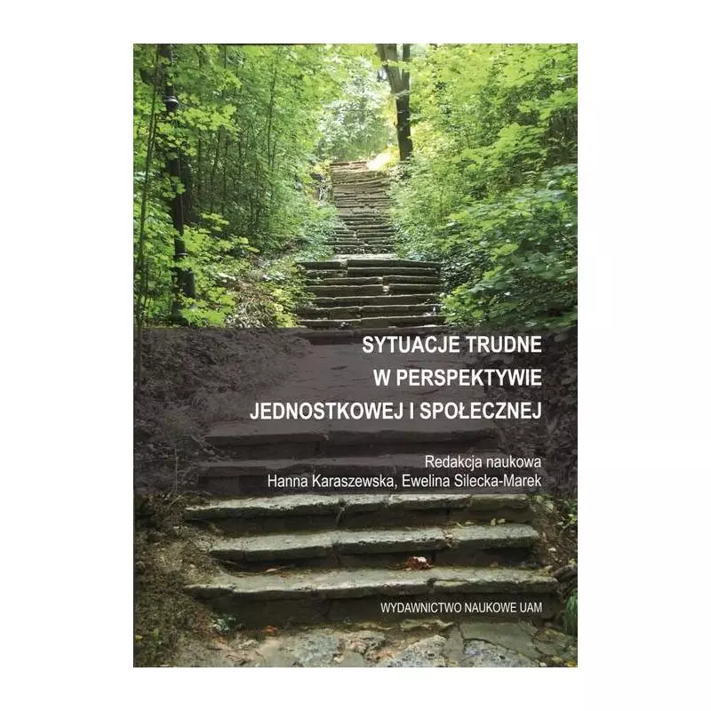 SYTUACJE TRUDNE W PERSPEKTYWIE JEDNOSTKOWEJ I SPOŁECZNEJ - Wydawnictwo Naukowe UAM