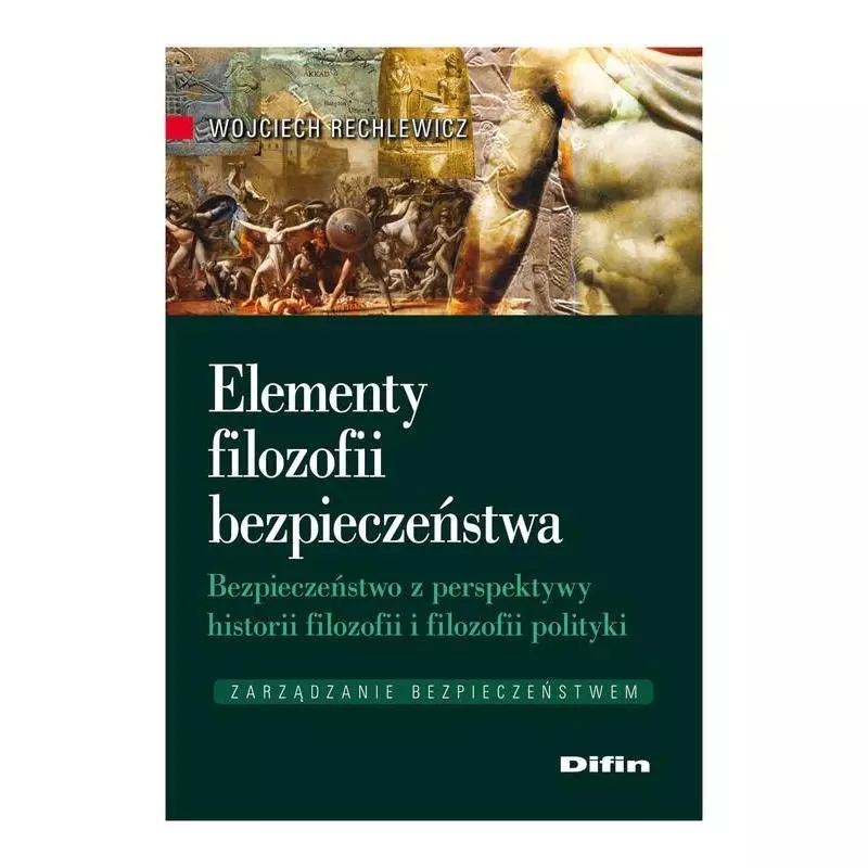 ELEMENTY FILOZOFII BEZPIECZEŃSTWA Wojciech Rechlewicz - Difin