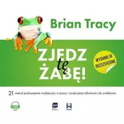 ZJEDZ TĘ ŻABĘ 21 METOD PODNOSZENIA WYDAJNOŚCI W PRACY I ZWALCZANIA SKŁONNOŚCI DO ZWLEKANIA Brian Tracy CD - MT Biznes