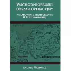 WSCHODNIOPRUSKI OBSZAR OPERACYJNY W PLANOWANIU STRATEGICZNYM II RP Andrzej Grzywacz - Napoleon V