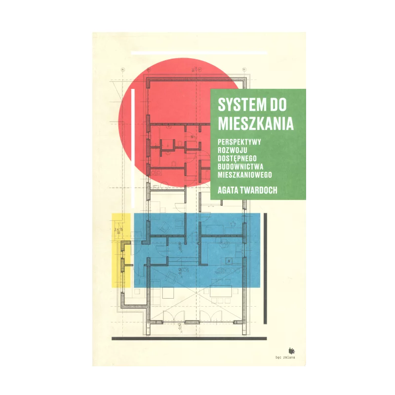 SYSTEM DO MIESZKANIA Agata Twardoch - Fundacja Bęc Zmiana