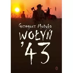 WOŁYŃ 43 Grzegorz Motyka - Wydawnictwo Literackie