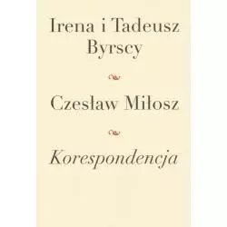 KORESPONDENCJA Tadeusz Byrski, Irena Byrska, Czesław Miłosz - Ibl Instytut Badań Literackich Pan