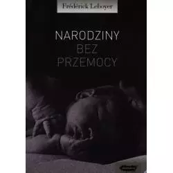 NARODZINY BEZ PRZEMOCY Frederick Leboyer - Mamania