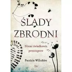 ŚLADY ZBRODNI. NIEMI ŚWIADKOWIE PRZESTĘPSTW - Feeria