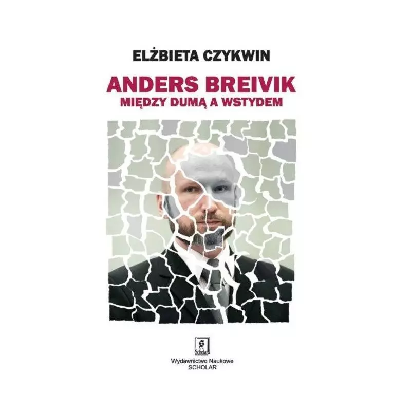 ANDERS BREIVIK MIĘDZY DUMĄ A WSTYDEM Elżbieta Czykwin - Scholar