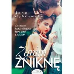ZANIM ZNIKNĘ Anna Dąbrowska - Wydawnictwo Lira